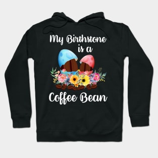 My Birthstone Is A Coffee Bean Easter Egg T-Shirt Hoodie